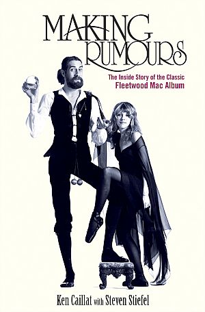 2012 book by Ken Caillat & Steve Stiefel, “Making Rumours: The Inside Story of the Classic Fleetwood Mac Album,”  Trade Paper Press, 384 pp.  Click for Amazon,