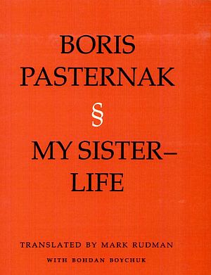 1989 edition of Boris Pasternak’s “My Sister-Life” (1922), regarded as “one of the world’s great love poems.” Univ of Minnesota  Press, 103 pp. Click for recent edition at Amazon.