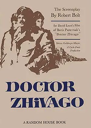Robert Bolt’s 1965 book, “Doctor Zhivago;: The Screenplay,” Random House. 224 pp. Click for Amazon.